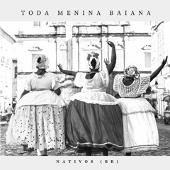 Gilberto Gil - Toda Menina Baiana (Nativos (BR) Bootleg)