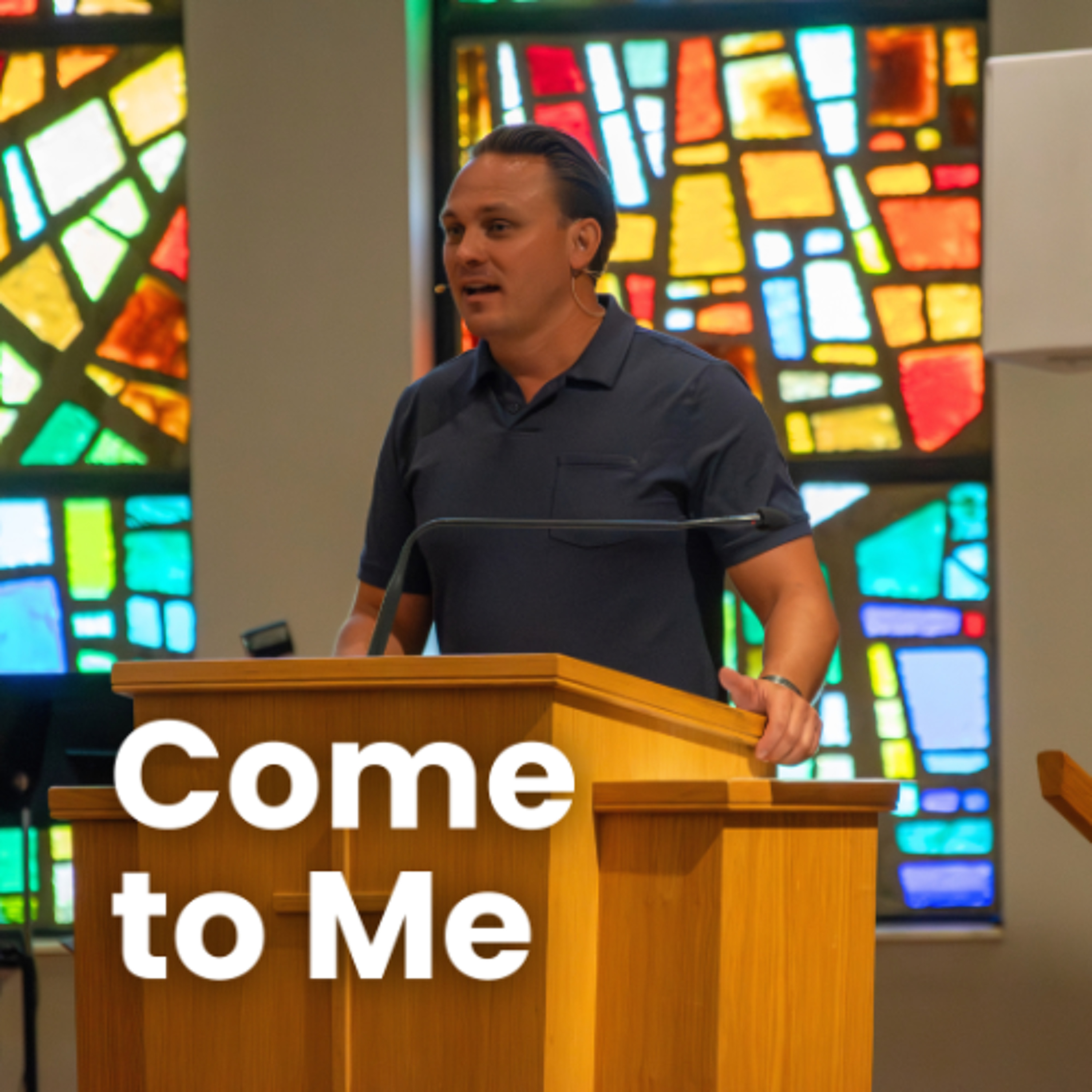 Come to Me | Pastor Lorne Hlad episode artwork