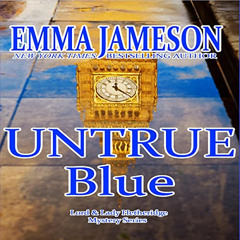Get EPUB 📪 Untrue Blue: Lord and Lady Hetheridge Mystery Series, Book 7 by  Emma Jam