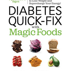 [Read] EBOOK ✏️ Diabetes Quick-Fix with Magic Foods: Balance Your Blood Sugar to Lose