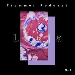 Trømmer Podcast #9: Lusja