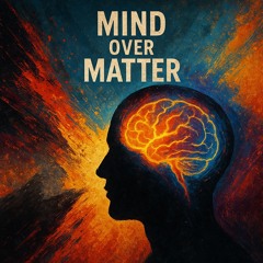 Mind over Matter
