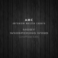 Moby - Whispering Wind (A.M.C Unofficial Remix) // FREE DOWNLOAD