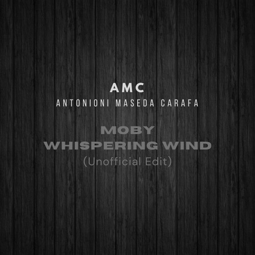 Moby - Whispering Wind (A.M.C Unofficial Remix) // FREE DOWNLOAD