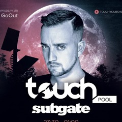 Subgate@Touch Pool 12.6.2020