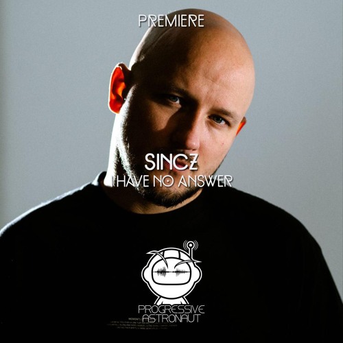 PREMIERE: Sincz - I Have No Answer [NOW Recordings]