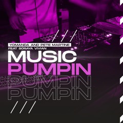 Yomanda & Pete Martine Featuring Soraya Vivian – Music Pumpin (DJ Excell Deconstruction Mix)