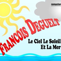 François Deguelt Ft. Jérôme anthony - Le Ciel, Le Soleil Et La Mer #Niskens