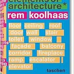 [Get] [EPUB KINDLE PDF EBOOK] Koolhaas. Elements of Architecture by Rem KoolhaasHarvard Graduate Sch