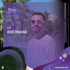 SESIONES : DEEP HOUSE / PROGRESSIVE #015- Edd Enand