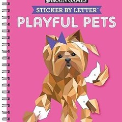 PDF/Ebook Brain Games - Sticker by Letter: Playful Pets (Sticker Puzzles - Kids Activity Book)