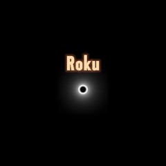 Roku - SiNJ0sh5