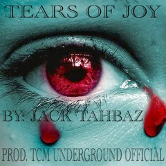 Tears Of Joy : JACK TAHBAZ | PROD. TCM Underground Official Ξ