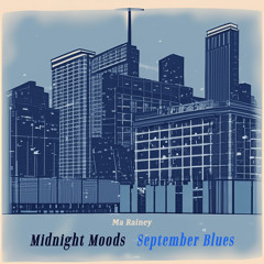 Midnight Moods September Blues - Ma Rainey's Timeless Tunes