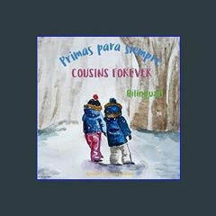 ??pdf^^ ✨ Cousins Forever - Primas para siempre: Α bilingual children's book in Spanish and Englis