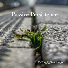Passive Persistence 12 Mix No Vocal Yet