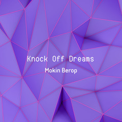 Knock off Dreams