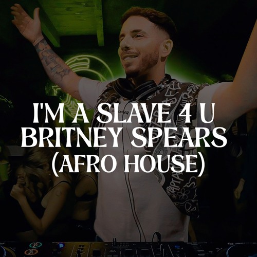 Britney Spears - I'm A Slave 4 U (Afro House)