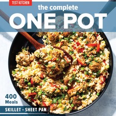 ❤PDF❤ The Complete One Pot: 400 Meals for Your Skillet, Sheet Pan, Instant Pot?,