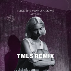 Artemas - I Like The Way You Kiss Me (TMLS Remix)(Unpitched Version - FREE DOWNLOAD)