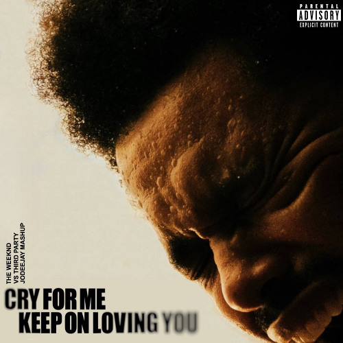 Cry For Me vs Keep On Loving You (JodeeJay Mashup) ***FILTERED***