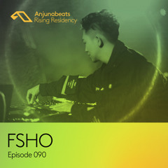 The Anjunabeats Rising Residency 090 with FSHO