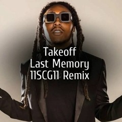 Takeoff - Last Memory (11SCG11 Remix)