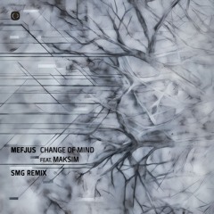 Mefjus - Change Of Mind (feat. Maksim) (SMG Remix)