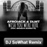 Afrojack & DLMT (feat. Brandyn Burnette) - Wish You Were Here (DJ SoWhat Remix)