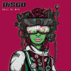 DiSGO - BALL DJ MIX