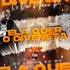 Ela Quer O Diveneta Vs Vai Mano Pz - Dj Lafon Do Md