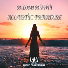 Shlomi Shanti - Acoustic Paradise | Free Download