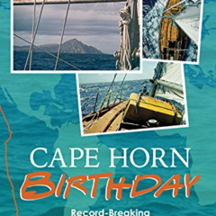 ACCESS KINDLE 📬 Cape Horn Birthday: Record-Breaking Solo Non-Stop Circumnavigation b