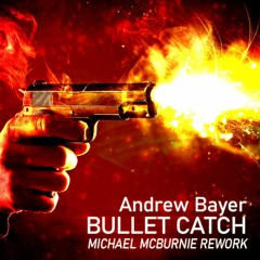 Bullet Catch (Michael McBurnie Rework) [FREE DOWNLOAD]