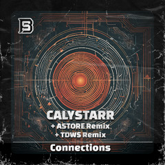 Calystarr - Connections (Astore Remix)