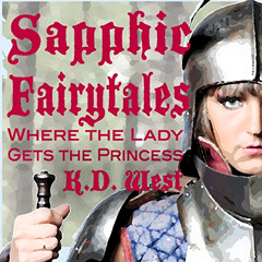 [Get] PDF 📪 Sapphic Fairytales: Where the Lady Gets the Princess by  K.D. West,Mary