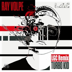 Ray Volpe - Turbo Kid ( LGC Remix )