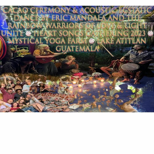 Cacao Ceremony & Acoustic Ecstatic Dance Set At Heart Song Gathering 2023 @ MYF lead by Eric Mandala