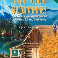 [READ] PDF 🗃️ You Can Survive: A book designed for people preparing for the end time