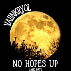 VAIINKRYOL - NO HOPES UP DARK DAYS [ PROD / MIXED BY VAIINKRYOL ]