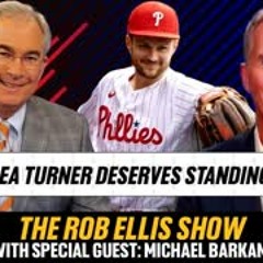 Rob Ellis & Michael Barkann: Trea Turner Deserves Standing Ovation | The Rob Ellis Show | A2D Radio