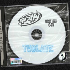 GRITMIX 045 - TWOLATE