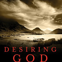 [FREE] PDF 💚 Desiring God, Revised Edition: Meditations of a Christian Hedonist by