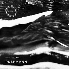 OECUS Podcast 370 // PUSHMANN