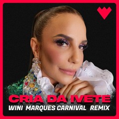 Ivete Sangalo - Cria Da Ivete - Wini Marques Carnival Remix**FREEDOWNLOAD**