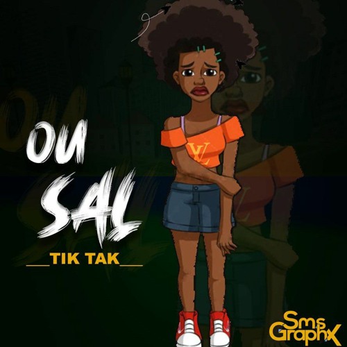 Stream TIK TAK - OU SAL ( Audio Official) 3.mp3 by Tiktak ofisyèl🎤🎼 |  Listen online for free on SoundCloud