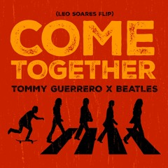 Tommy Guerrero VS Beatles - Come Together (Leo Soares Flip)