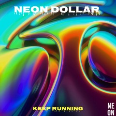 Neon Dollar - KEEP RUNNING