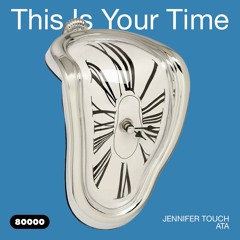 This Is Your Time! Vol.4 with Jennifer Touch and Ata