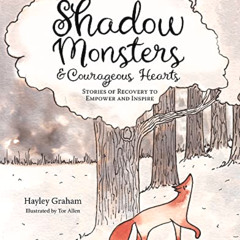 [Free] PDF 📨 Shadow Monsters and Courageous Hearts: Stories of recovery to empower a